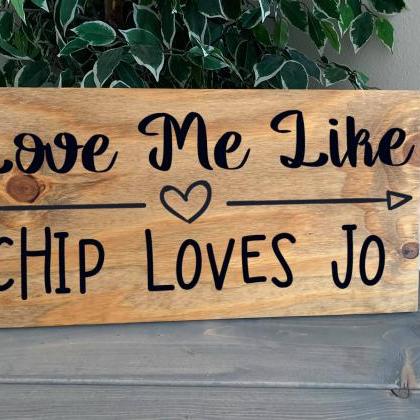 Love Me Like Chip Loves Jo..12x24 Hand Painted..