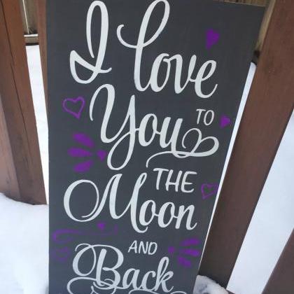 I Love You To The Moon And Back ...12x24 Hand..