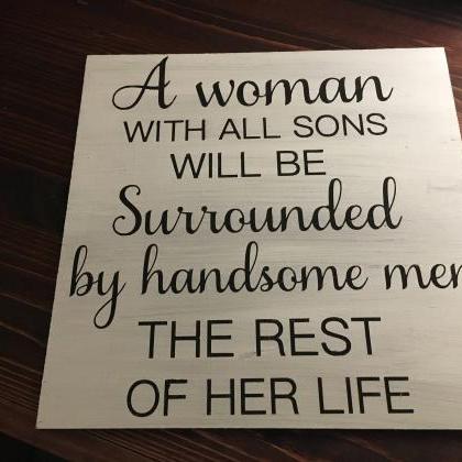 A Woman With All Sons Will Be Surrounded By..
