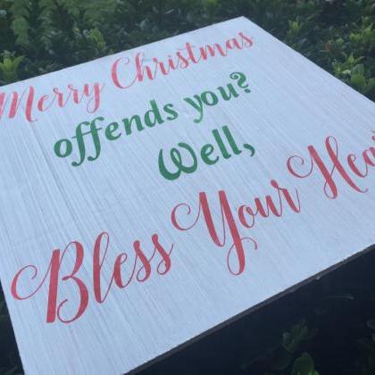 12x12 " Merry Christmas Offends You?..