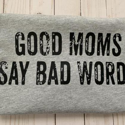 Good Moms Say Bad Words. #momlife. Good Mom. Mom...