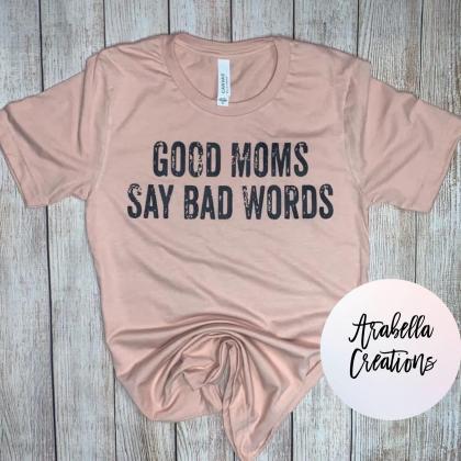 Good Moms Say Bad Words. #momlife. Good Mom. Mom...