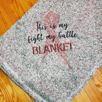 Cancer Blanket.Fight. This Is my fi..