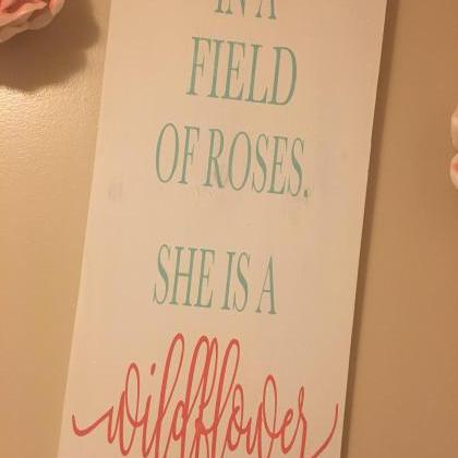 In A Field Of Roses She Is A Wild Flower / Hand..