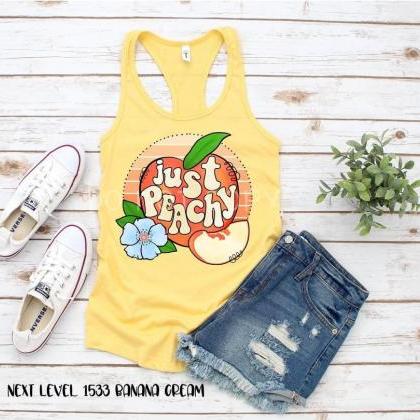 Just Peachy. Next Level Tank. Bella Canvas Tee...