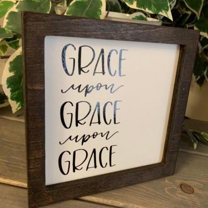 Grace Upon Grace Upon Grace. 8x8 Framed Wood..