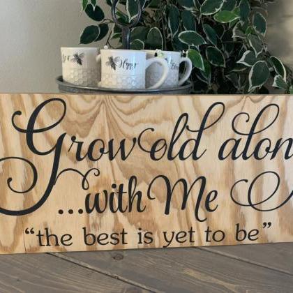 Grow Old Along With Me.. 12x24 Hand Painted Wood..