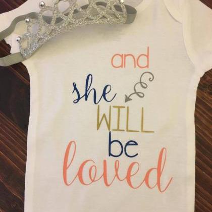 And She Will Be Loved . Girls Shirt With Crown..