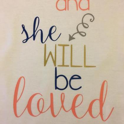 And She Will Be Loved . Girls Shirt With Crown..