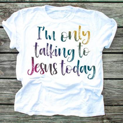 I’m Only Talking To Jesus Today.faith.christian...