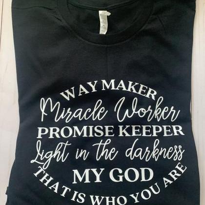 Way Maker. Miracle Worker . Promise Keeper. Light..