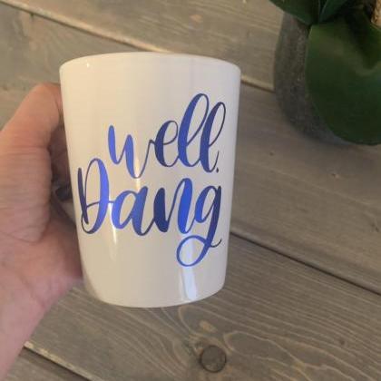 Well, Dang. Coffee/tea Mug