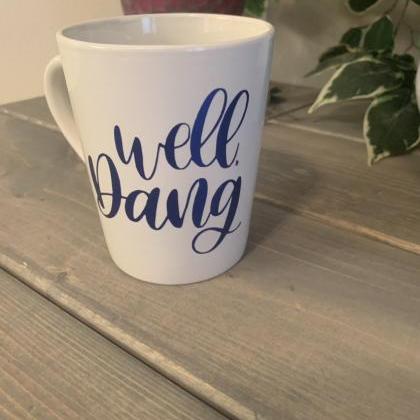 Well, Dang. Coffee/tea Mug