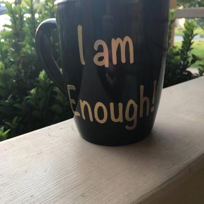 I Am Enough! Coffee/tea Mug