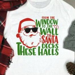 To The Window, To The Wall. Till Santa Decks These..