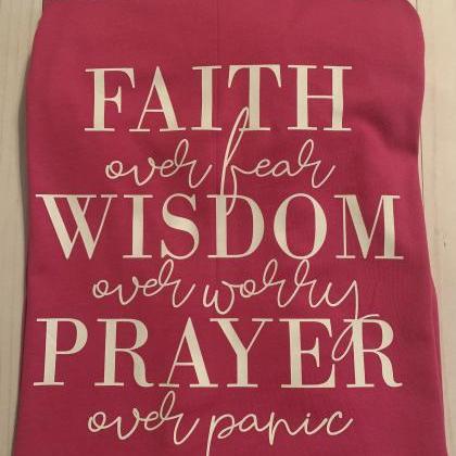 Faith Over Fear Wisdom Over Worry Pray Over Panic...