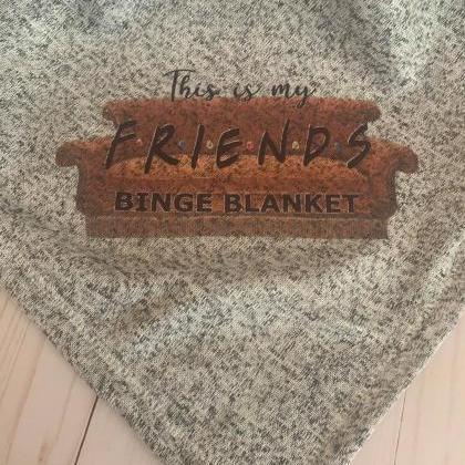 Friends Fleece Blanket, This Is My Friends Binge..