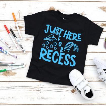 Just Here For Recess, First Day Of School Shirt,..