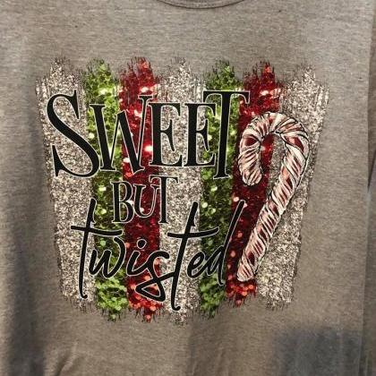 Sweet But Twisted Shirt. Holiday Shirt. Screen..