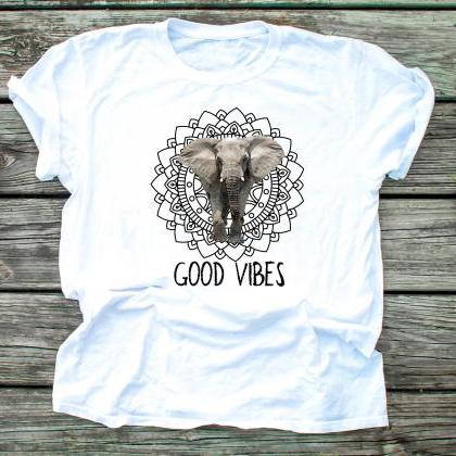 Good Vibes Elephant Shirt . Good Vibes Only...
