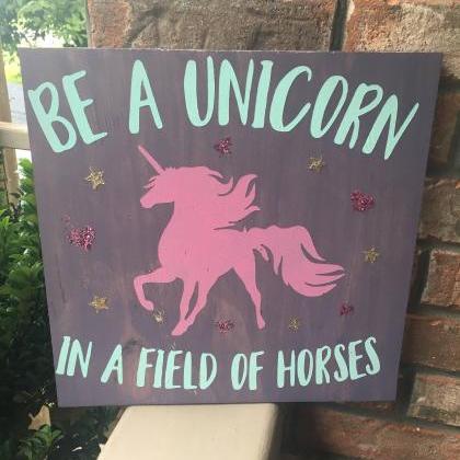 Be a unicorn in a field of horses 1..