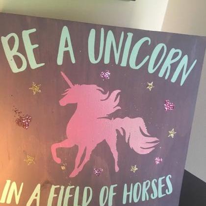 Be a unicorn in a field of horses 1..