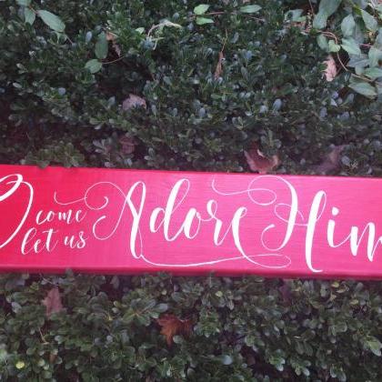 O Come Let Us Adore Him Hand Painted Wood Sign