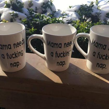 Mama Needs A Fucking Nap. Mom Cup. Gift For Mom...