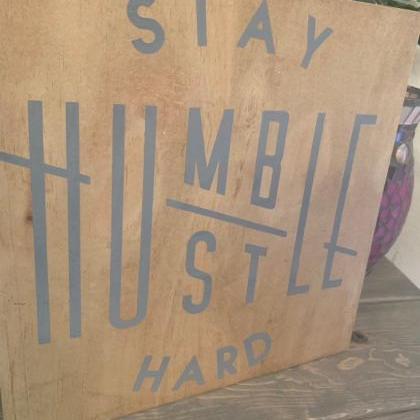 Stay Humble. Hustle Hard. 12x12 Hand Painted Sign...