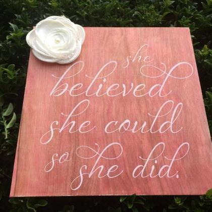 She Believed She Could , So She Did. Hand Painted..