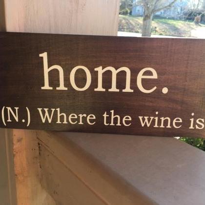 Home Is Where The Wine Is Hand Painted Wood Sign.