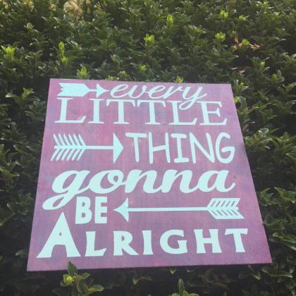 12x12 " Every Little Thing Gonna Be..