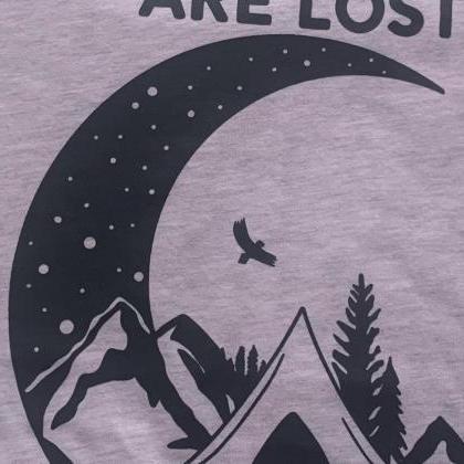 Not all who wander are lost shirt. ..