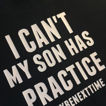 I Can't My Son Has Practice...