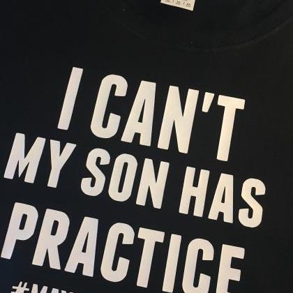 I Can't My Son Has Practice...