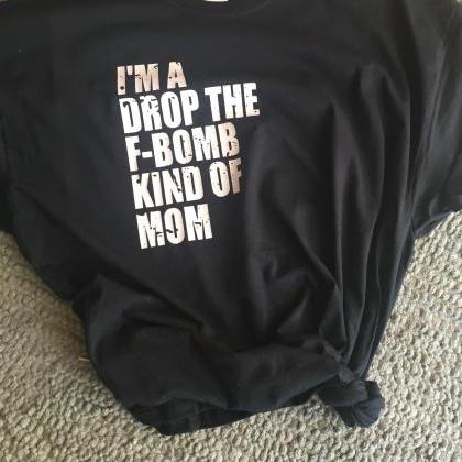 I'm a drop the F bomb kind of mom. ..