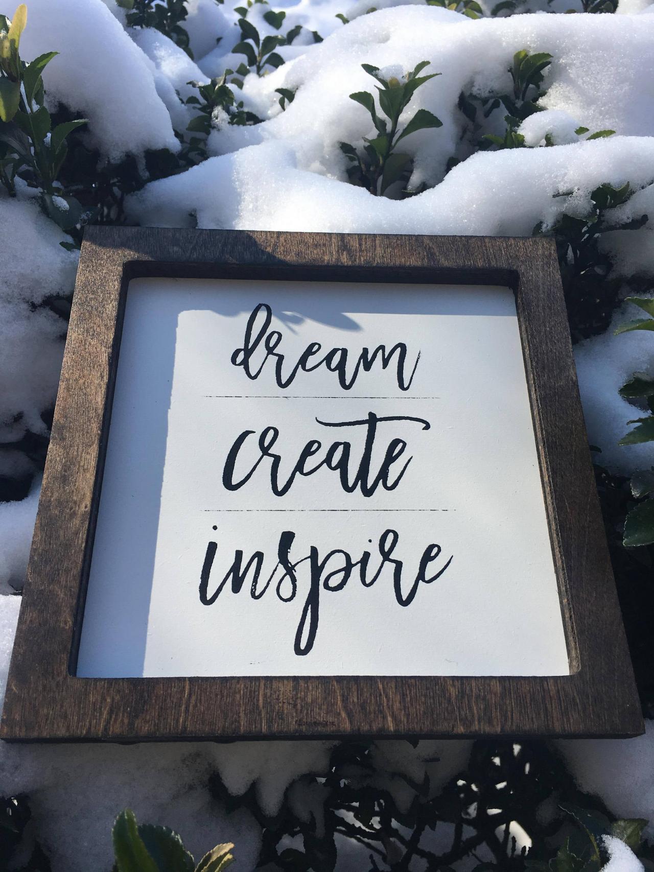 Dream. Create. Inspire ; 8x8 Wood Hand Painted Wood Sign. Gift Idea