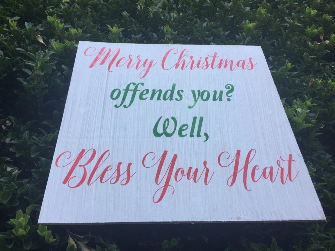 12x12 " Merry Christmas Offends You? Well Bless Your Heart". Hand Painted Sign