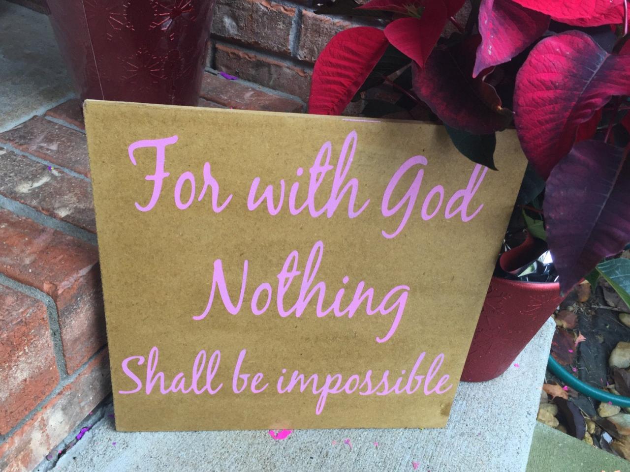For With God, Nothing Shall Be Impossible. 12x12 Hand Painted Sign.