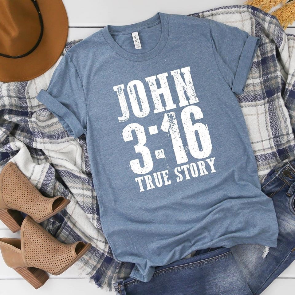 John 3:16. True Story. Church Shirt. Long Sleeve Or Short Sleeve Bella Canvas Screen Print. I Love Jesus.