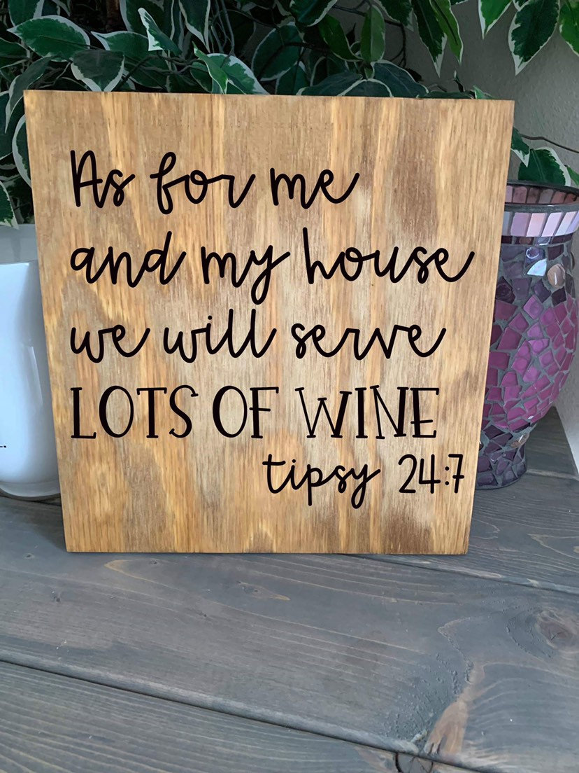 As For Me And My House We Will Serve Lots Of Wine. Tipsy 24:7. 12x12 Hand Painted Wood Sign. Home Decor.