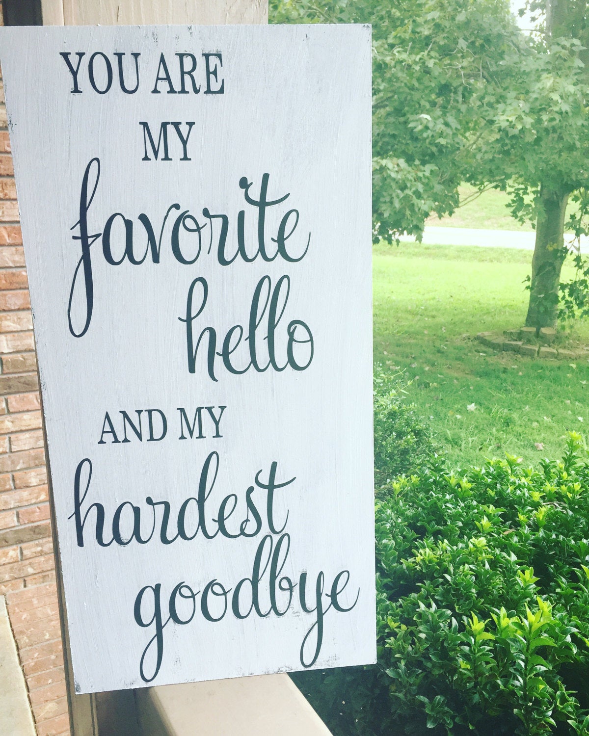 You Are My Favorite Hello And My Hardest Goodbye 12x24 Hand Painted Sign.