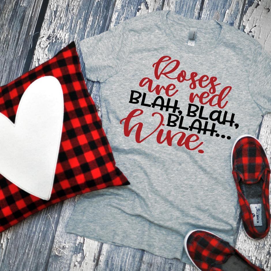 Roses Are Red. Blah Blah Blah Wine. Valentines Day Graphic Tees- Bella Canvas. Screen Print.valentines Day Tee