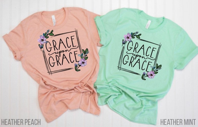 Grace Upon Grace. Church Shirt. Bella Canvas Screen Print. .