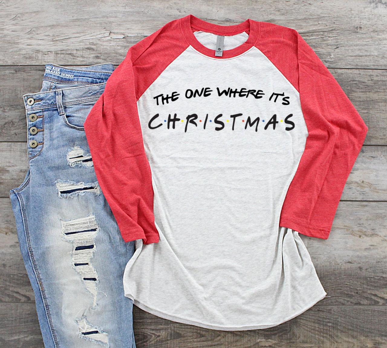 The One Where It's Christmas Shirt . Friends. Christmas Tee. Raglan. Sublimation. Next Level.