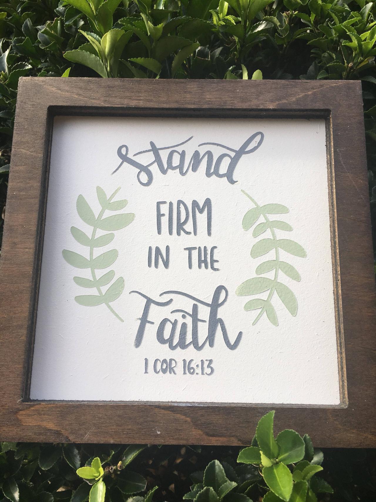 Stand Firm In The Faith. 8x8 Hand Painted Framed Wood Sign. Corinthians