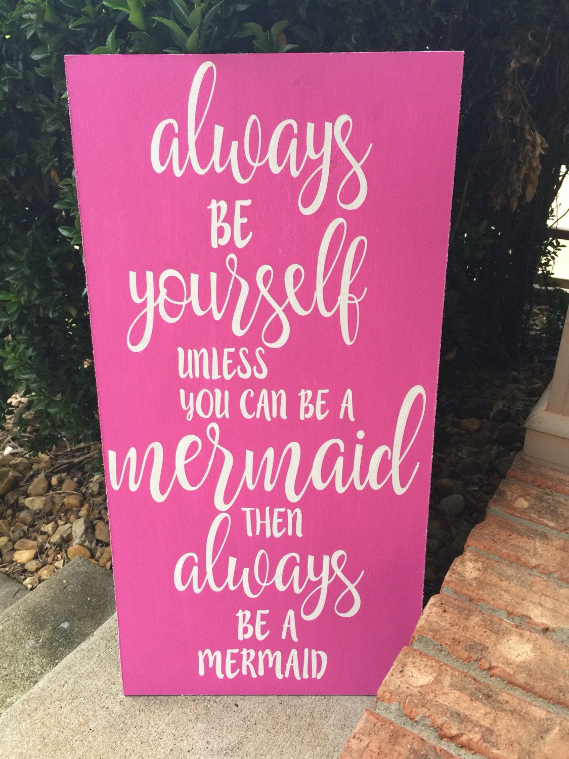 Always Be Yourself , Unless Your A Mermaid, Then Always Be A Mermaid 12x24 Hand Painted Wood Sign