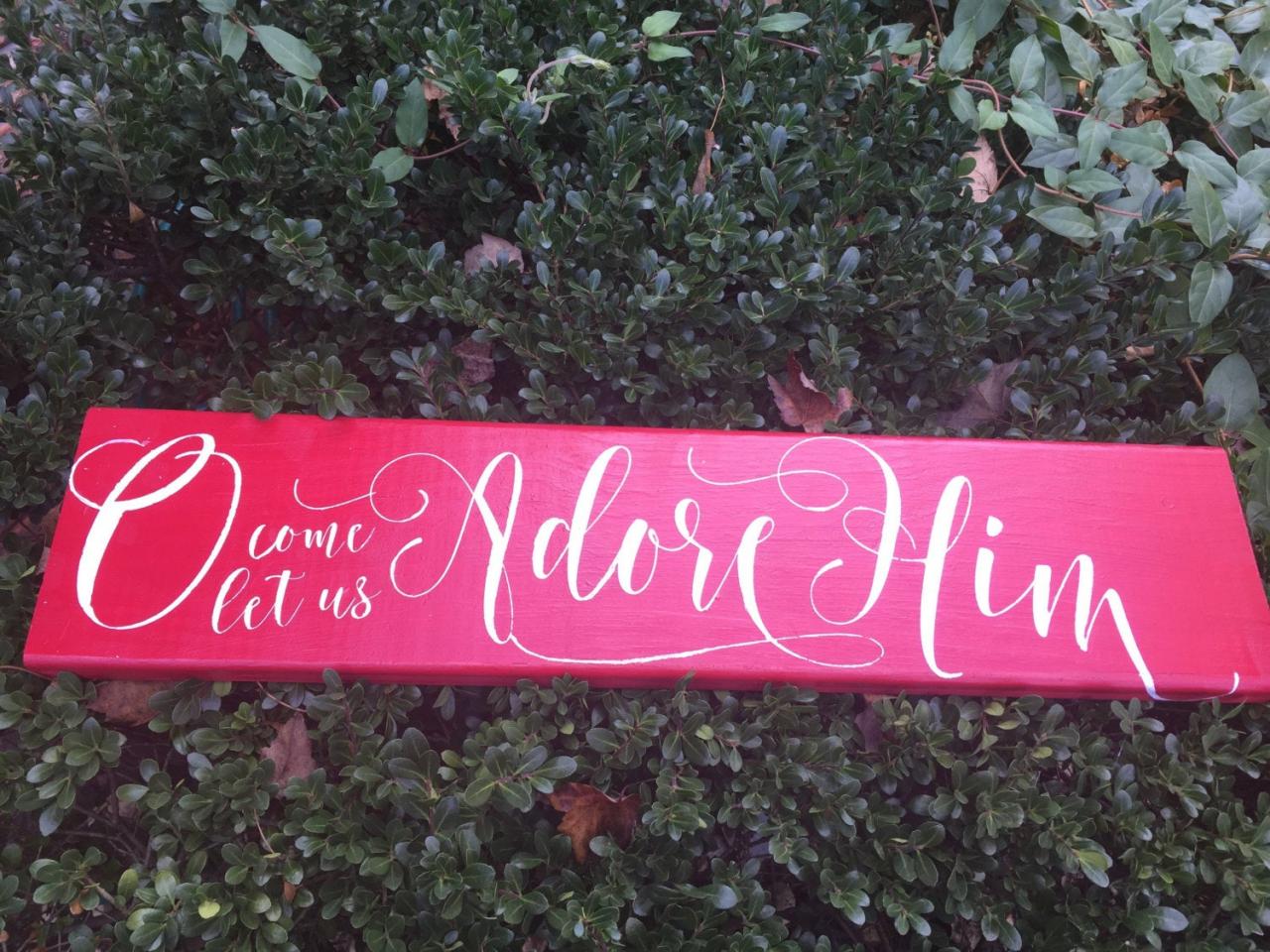 O Come Let Us Adore Him Hand Painted Wood Sign