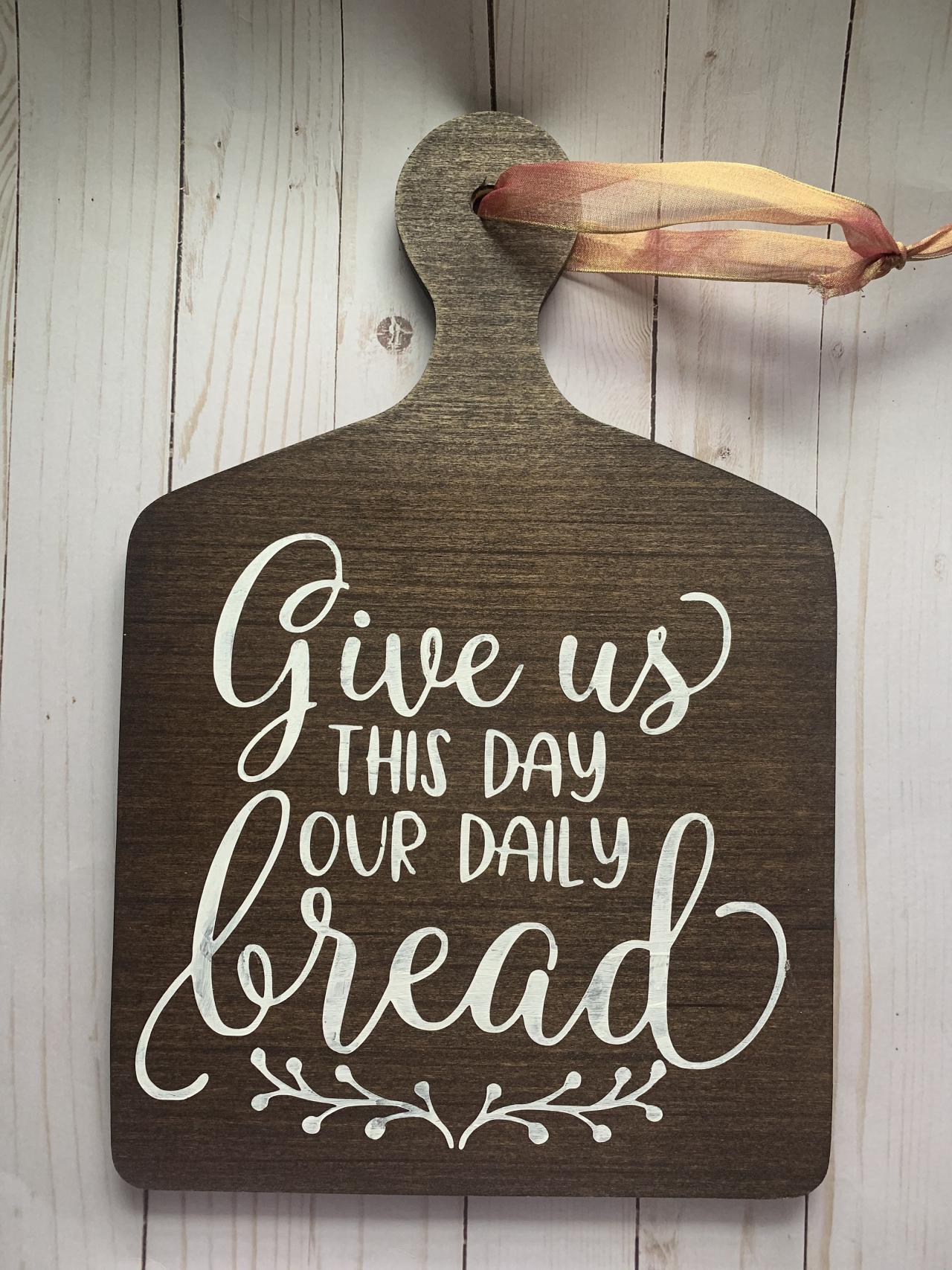 Give Us This Day Our Daily Bread. Wood Decorative Cutting Board. 12x14 Inches