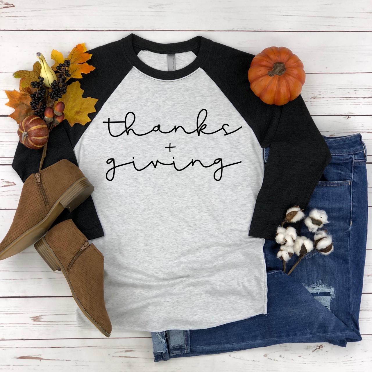 Thanks And Giving Shirt. Thanksgiving Tee. Raglan. Sublimation. Next Level.